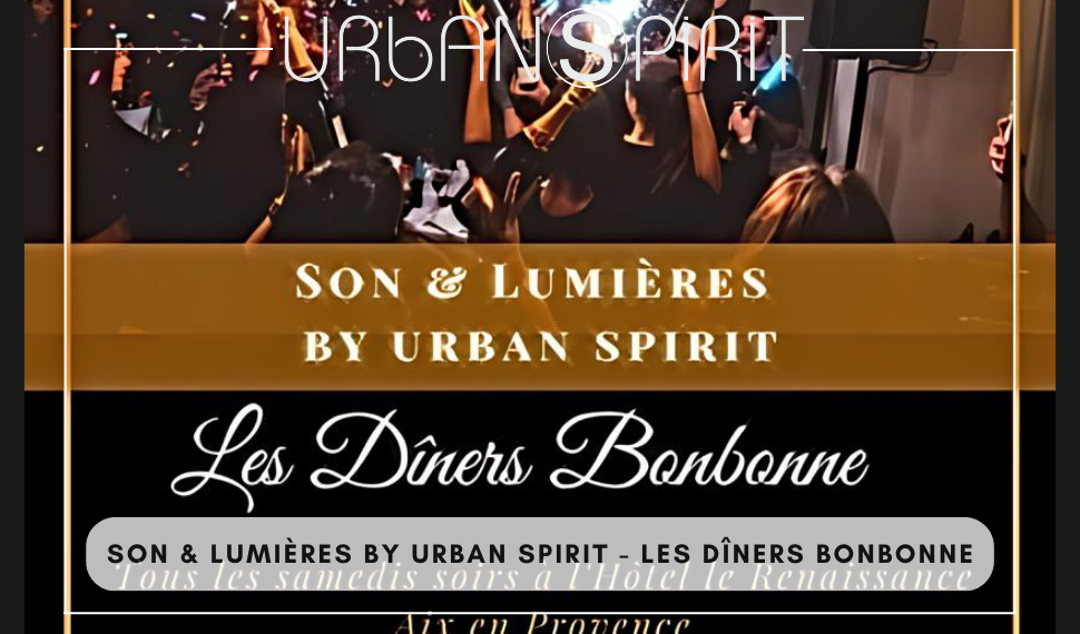 Son & Lumières by Urban Spirit - Les Dîners BONBONNE - Hôtel le Renaissance Aix en Pce